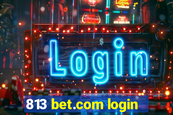 813 bet.com login